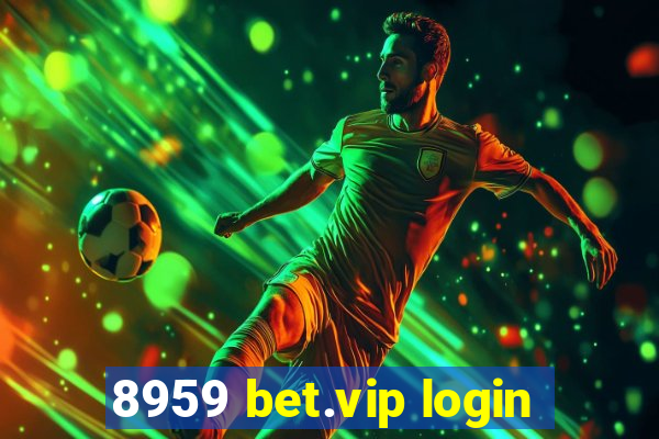 8959 bet.vip login